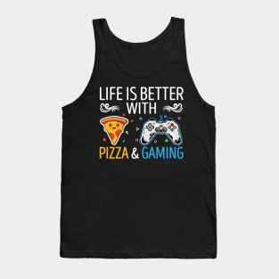 Life Is Better With Pizza And Gaming Tank Top